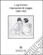 Impressioni di viaggio. 1900-1902. Ediz. illustrata libro