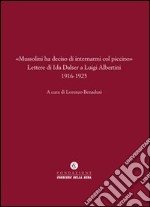 «Mussolini ha deciso di internarmi col piccino». Lettere di Ida Dalser a Luigi Albertini 1916-1925 libro