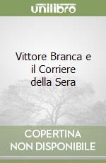 Vittore Branca e il Corriere della Sera libro