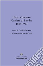 Helen Zimmern. Corriere di Londra (1884-1910) libro