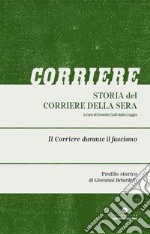 Storia del Corriere della sera. Vol. 3: Il Corriere durante il fascismo libro