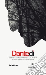 Dantedi. Visioni contemporanee del poeta libro