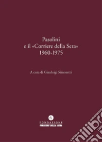 Pasolini e il �Corriere della Sera� 1960-1975