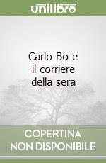 Carlo Bo e il corriere della sera libro