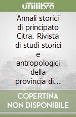 Annali storici di principato Citra. Rivista di studi storici e antropologici della provincia di Salerno