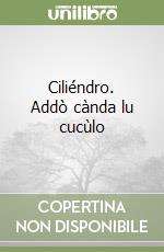 Ciliéndro. Addò cànda lu cucùlo libro