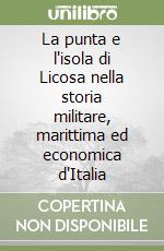 La punta e l'isola di Licosa nella storia militare, marittima ed economica d'Italia libro