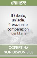 Il Cilento, un'isola. Iterazioni e comparazioni identitarie libro