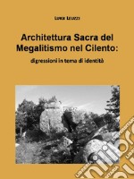 Architettura sacra del megalitismo nel Cilento. Digressioni in tema di identità libro