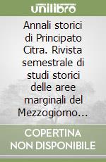 Annali storici di Principato Citra. Rivista semestrale di studi storici delle aree marginali del Mezzogiorno d'Italia (2019). Nuova ediz.. Vol. 1-2 libro