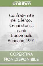 Confraternite nel Cilento. Cenni storici, canti tradizionali. Annuario 1991 libro