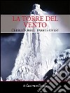 La torre del vento. Cerro Torre, parete ovest libro