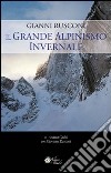 Gianni Rusconi. Il grande alpinismo invernale libro di Gaddi Andrea