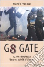 G8 gate, 10 anni d'inchiesta: i segreti del G8 di Genova libro