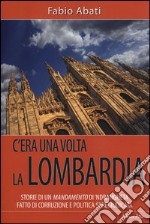 C'era una volta la Lombardia libro