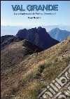 Val Grande. Storia esplorativa dei territori sconosciuti libro di Guerini Ivan