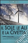 Il sole, le ali e la civetta libro