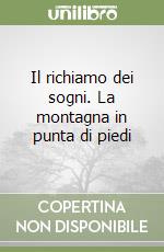 Il richiamo dei sogni. La montagna in punta di piedi