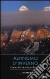 Alpinismo d'inverno. Storie all'ombra di grandi pareti libro