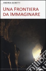 Una frontiera da immaginare