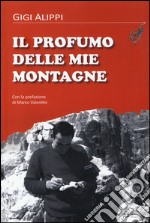 Il profumo delle mie montagne