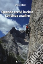 Quando arrivi in cima continua a salire libro