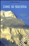 Cime di guerra. Il Gasherbrum IV nel conflitto tra India e Pakistan libro