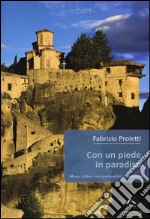 Con un piede in paradiso. Monte Athos: tra spiritualità e modernità libro