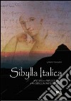 Sibylla italica. Myths and mysteries of the Sibillini Mountains libro di Siliquini Lando