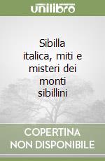 Sibilla italica, miti e misteri dei monti sibillini libro