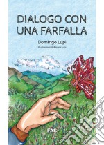 Dialogo con una farfalla. Ediz. illustrata libro