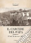 Il carcere del Papa. Il Forte Malatesta dal 1832 al 1840 libro