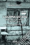 L'ultima estate. Memorie di un mondo che non c'è più libro di Filotei Marcello