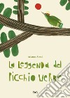 La leggenda del picchio verde. Ediz. illustrata. Con File audio online libro di Alessi Arianna