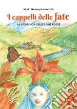 I cappelli delle fate. La leggenda delle lame rosse. Ediz. a colori. Con Disegna e colora! libro