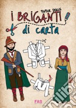 I briganti di carta. Paper dolls. Ediz. illustrata libro