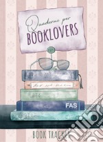 Quaderno per booklovers. Book tracker. Nuova ediz. libro