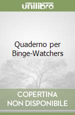 Quaderno per Binge-Watchers