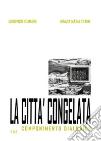 La città congelata. Componimento dialogico libro