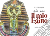 Il mio Egitto. Ediz. italiana e araba libro