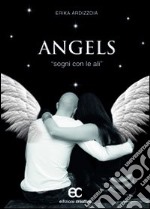 Angels. Sogni con le ali libro