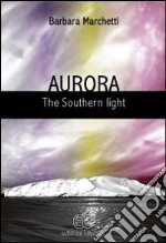 Aurora. The southern light libro