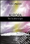 Aurora. The southern light libro