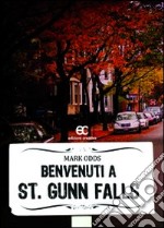 Benvenuti a St. Gunn Falls libro