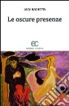 Le oscure presenze libro di Rachetta Luca