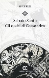 Sabato santo. Gli occhi di Cassandra libro di Sbrilli Gio