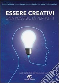 Essere creativi, una possibilità per tutti libro