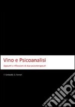 Vino e psicoanalisi. Appunti e riflessioni di due psicoterapeuti libro