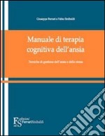 Manuale di terapia cognitiva dell'ansia e dello stress libro