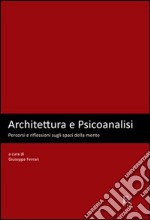 Architettura e psicoanalisi. Percorsi e riflessioni sugli spazi della mente libro